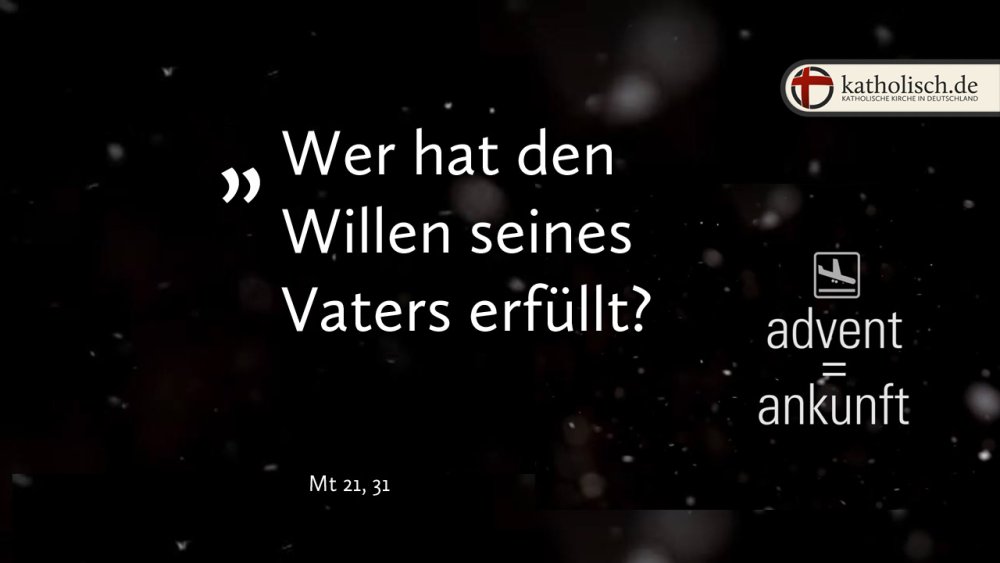 "Wer hat den Willen seines Vaters erfüllt?" – Mt 21, 31