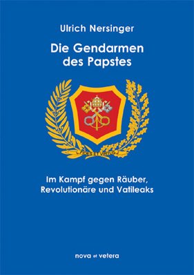 Blaues Buchcover mit dem dem Titel "Die Gendarmen des Paptes" von Ulrich Nersinger.